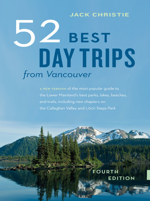Title details for 52 Best Day Trips from Vancouver by Jack Christie - Available